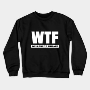 WTF - Welcome To Finland Crewneck Sweatshirt